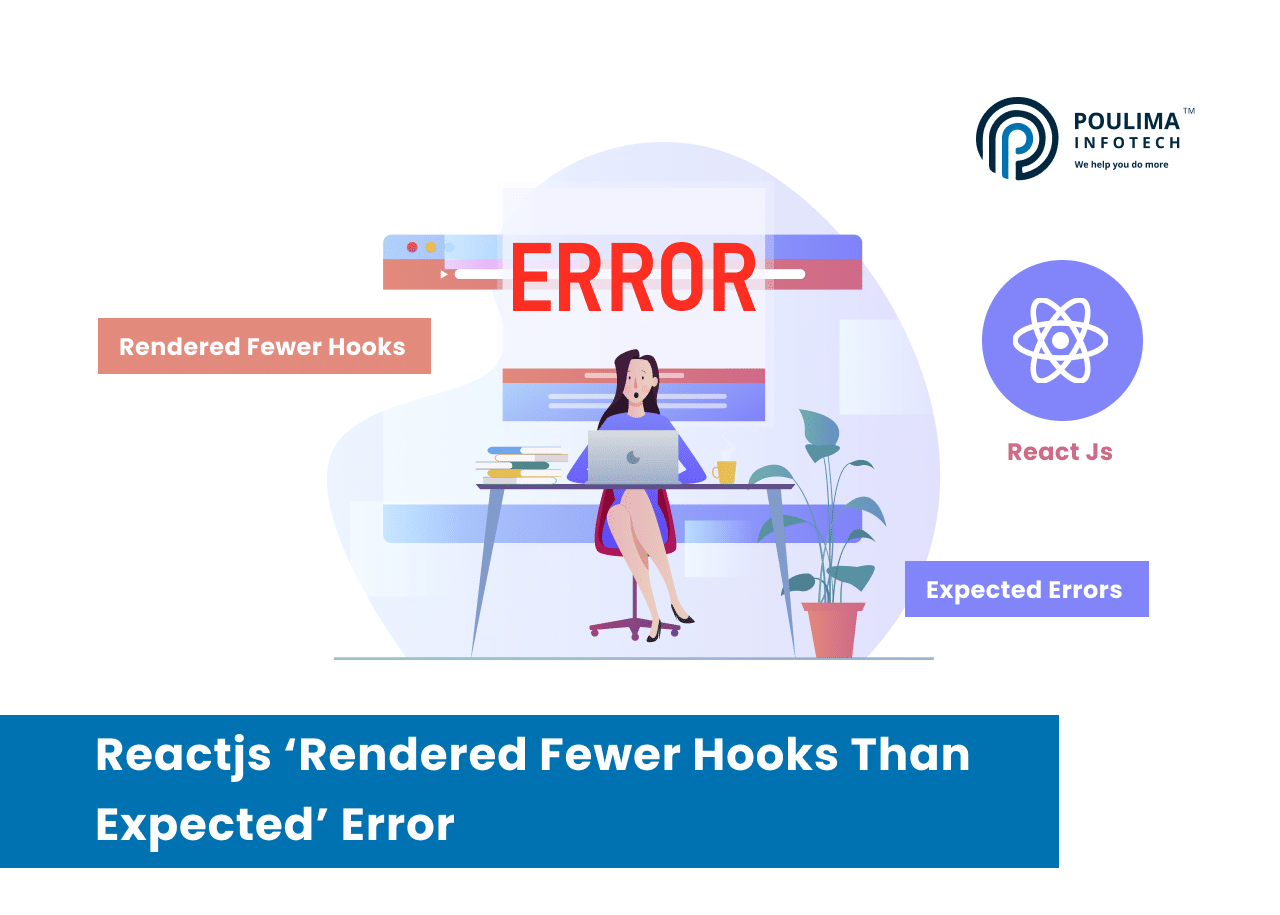 Reactjs 'Rendered fewer hooks than expected' error | Poulima InfoTech